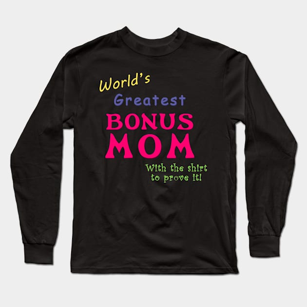 World's greatest Bonus Mom (With the shirt to prove it!) Long Sleeve T-Shirt by Brasilia Catholic